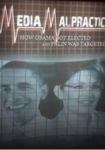 Media Malpractice: How Obama Got Elected and Palin Was Targeted