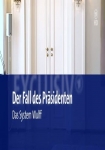 Der Fall des Präsidenten: Das System Wulff