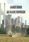 Saubere Energie – Das falsche Versprechen