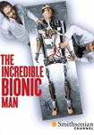 The Incredible Bionic Man