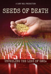 Seeds of Death: Unveiling the Lies of GMOs